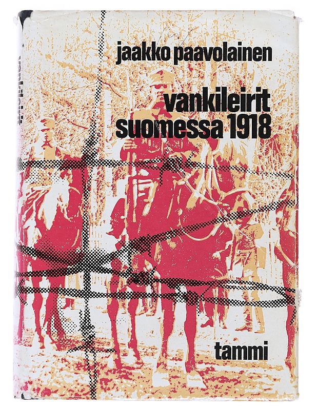 Vankileirit Suomessa 1918 - Paavolainen, Jaakko - Historiakirjat - 10105477528 - 0