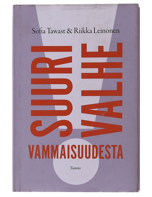 Suuri Valhe vammaisuudesta - Sofia Tawast & Riikka Leinonen - Tietokirjat ja oppaat - 10105477557 - 0