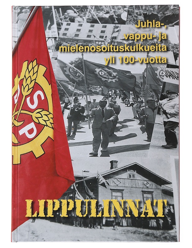 Lippulinnat : Juhla-, vappu- ja mielenosoituskulkueita yli 100 vuotta - Historiakirjat - 10105477576 - 0