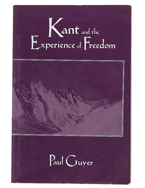 Kant and the experience of freedom : essays on aesthetics and morality - Paul Guyer - Tietokirjat ja oppaat - 10105477592 - 0