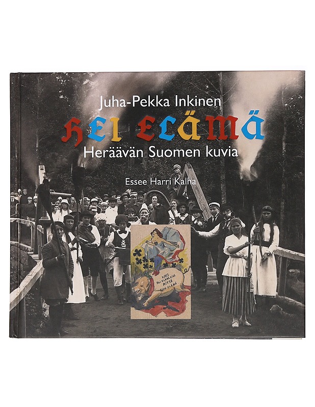 Hei elämä : heräävän Suomen kuvia - Inkinen, Juha-Pekka - Taide- ja kulttuurikirjat - 10105477610 - 0