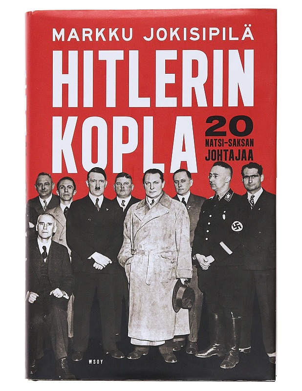 Hitlerin kopla : 20 natsi-Saksan johtajaa - Jokisipilä, Markku - Elämäkerrat ja muistelmat - 10105477613 - 0