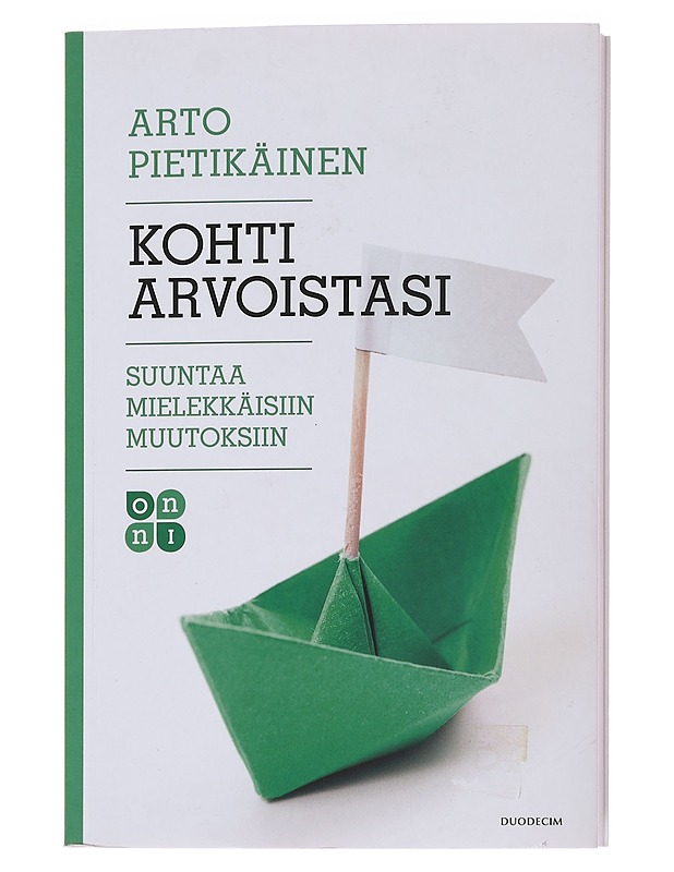Kohti arvoistasi : suuntaa mielekkäisiin muutoksiin - Pietikäinen, Arto - Tietokirjat ja oppaat - 10105477643 - 0