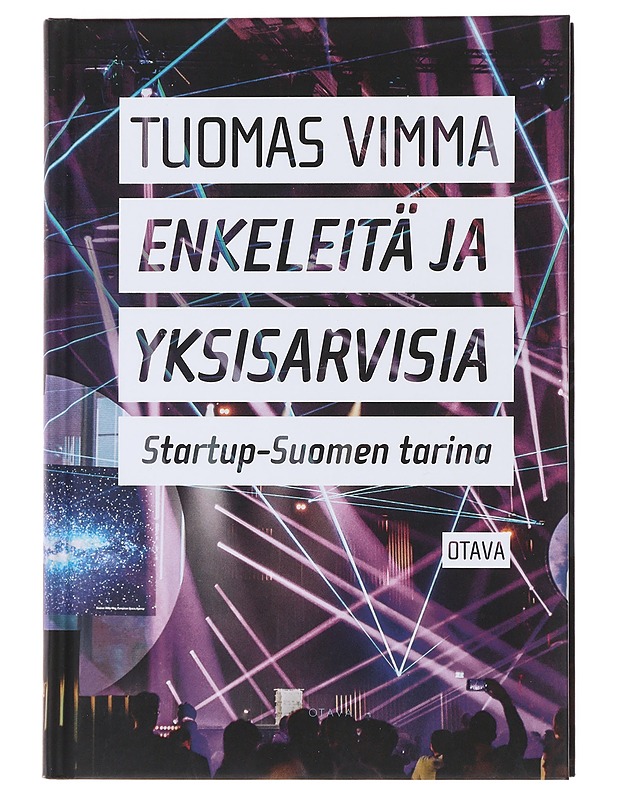 Enkeleitä ja yksisarvisia : startup-Suomen tarina - Tuomas Vimma - Tietokirjat ja oppaat - 10105477655 - 0