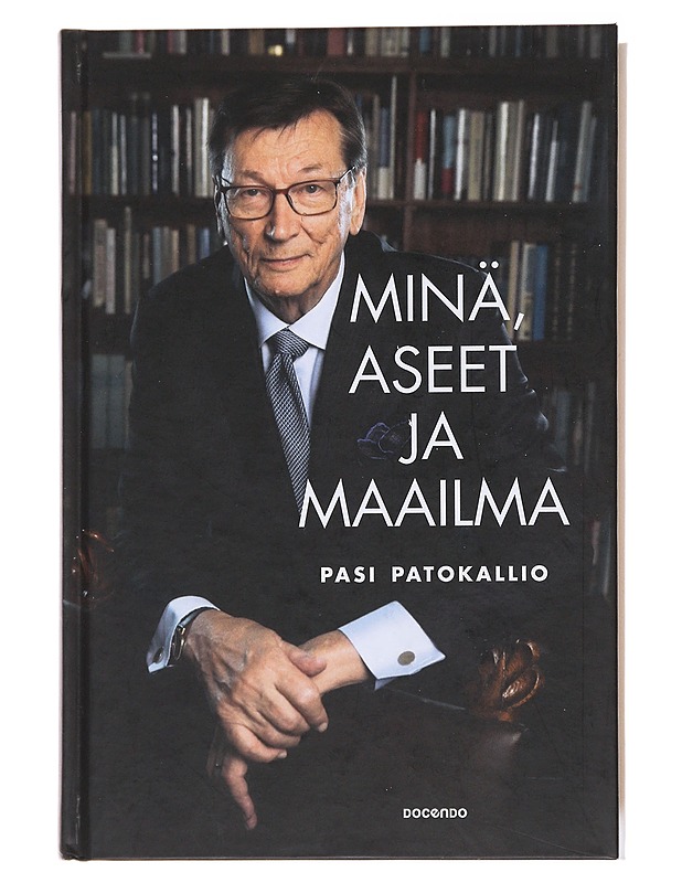 Minä, aseet ja maailma : diplomaattiset muistelmat - Pasi Patokallio - Elämäkerrat ja muistelmat - 10105477657 - 0