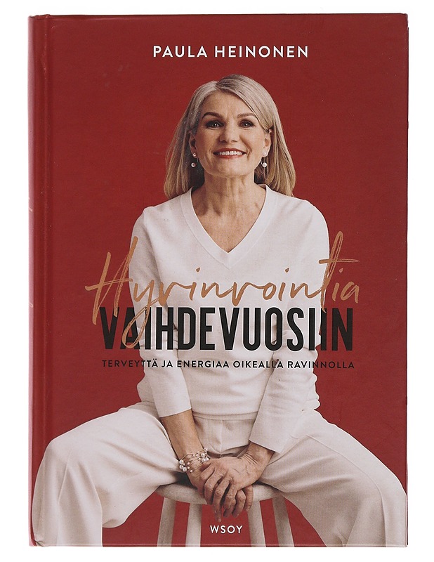 Hyvinvointia vaihdevuosiin : terveyttä ja energiaa oikealla ravinnolla - Paula Heinonen - Hyvinvointikirjat - 10105477658 - 0