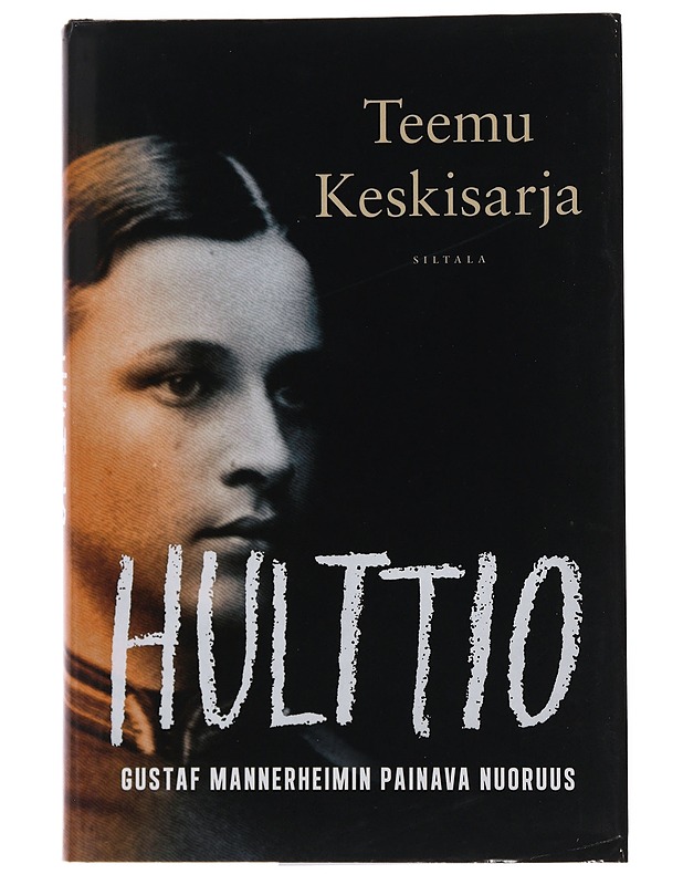 Hulttio : Gustaf Mannerheimin painava nuoruus - Teemu Keskisarja - Elämäkerrat ja muistelmat - 10105477660 - 0