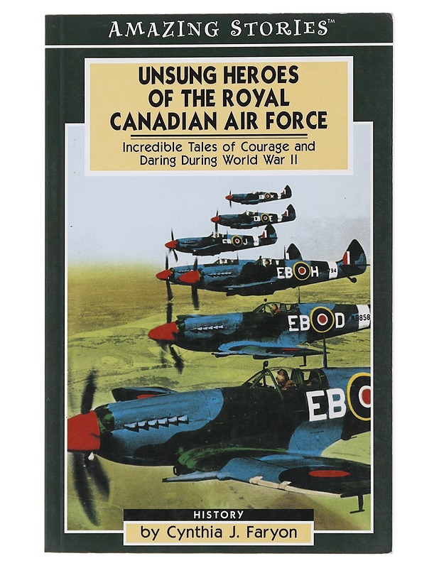 Amazing Stories: Unsung Heroes of The Royal Canadian Air Force - Faryon, Cynthia J. - Historiakirjat - 10105477887 - 0