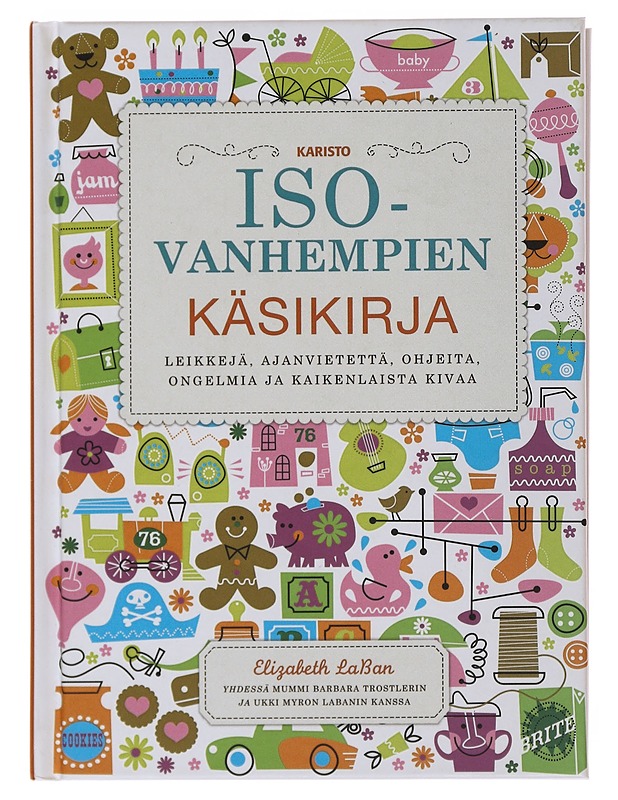 Isovanhempien käsikirja : leikkejä, ajanvietettä, ohjeita, ongelmia ja kaikenlaista kivaa - LaBan, Elizabeth - Tietokirjat ja oppaat - 10105477892 - 0