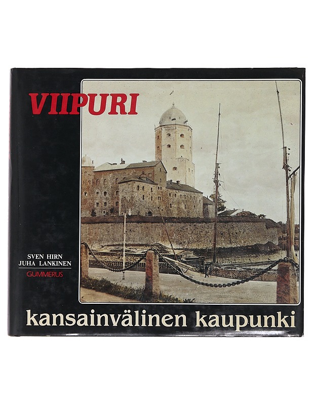 Viipuri - kansainvälinen kaupunki - Sven Hirn, Juha Lankinen - Historiakirjat - 10105477951 - 0