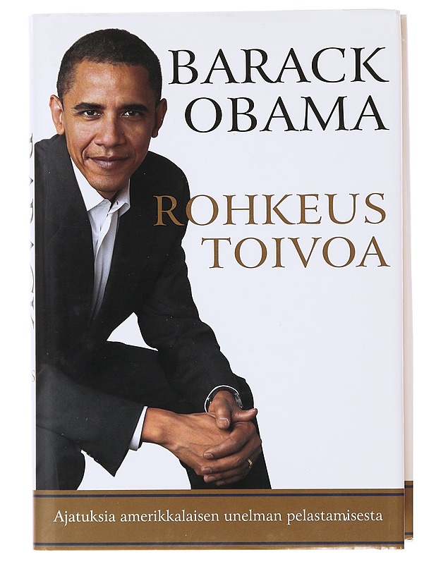 Rohkeus toivoa : ajatuksia amerikkalaisen unelman pelastamisesta - Obama, Barack - Elämäkerrat ja muistelmat - 10105478054 - 0