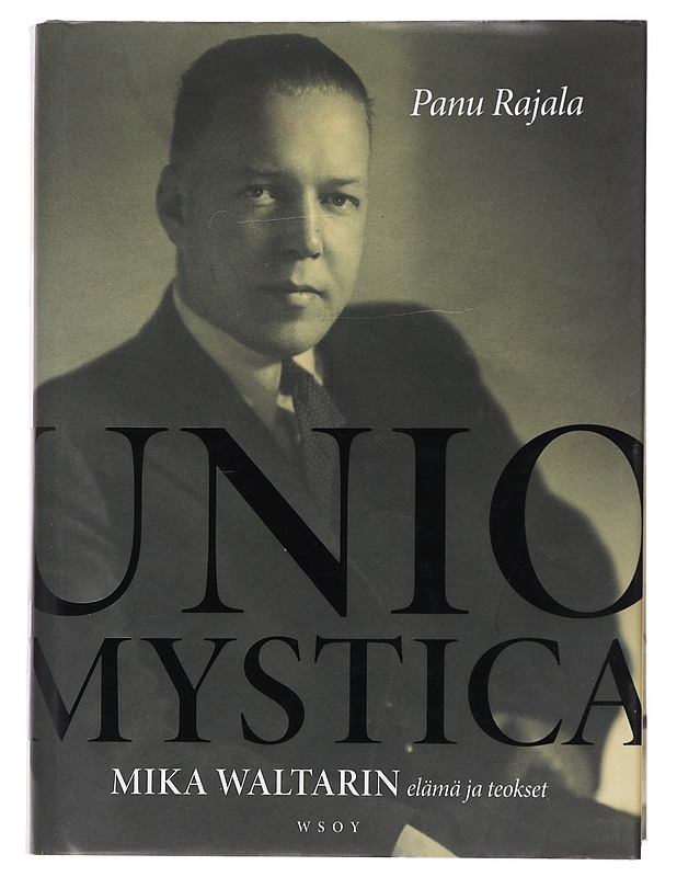 Unio mystica : Mika Waltarin elämä ja teokset - Panu Rajala - Elämäkerrat ja muistelmat - 10105478069 - 0