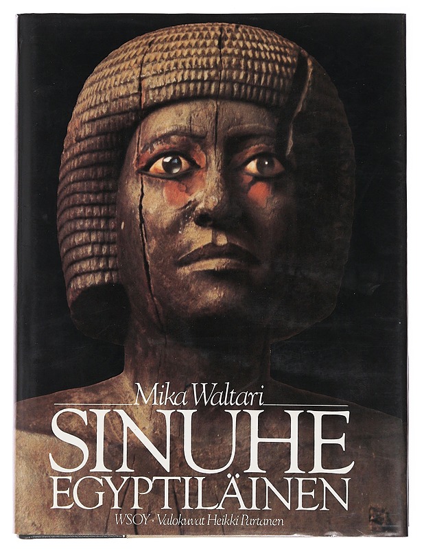 Sinuhe egyptiläinen : viisitoista kirjaa lääkäri Sinuhen elämästä n. 1390-1335 e.Kr - Waltari, Mika - Romaanit ja novellit - 10105478135 - 0