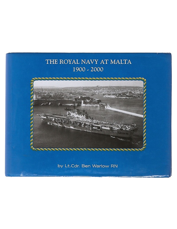 The Royal Navy at Malta 1900-2000 - Ben Warlow - Historiakirjat - 10105478169 - 0