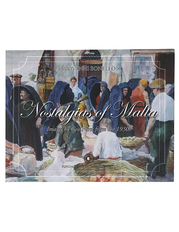 Nostalgia of Malta: Images by Geo Fürst fron the 1930s - Giovanni Bonello - Historiakirjat - 10105478173 - 0