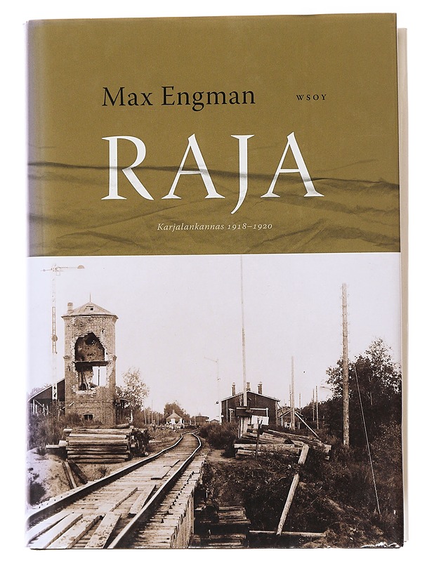 Raja : Karjalankannas 1918-1920 - Max Engman - Historiakirjat - 10105478191 - 0