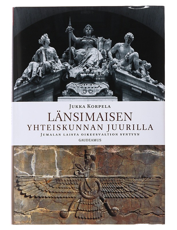 Länsimaisen yhteiskunnan juurilla : Jumalan laista oikeusvaltion syntyyn - Jukka Korpela - Tietokirjat ja oppaat - 10105478215 - 0