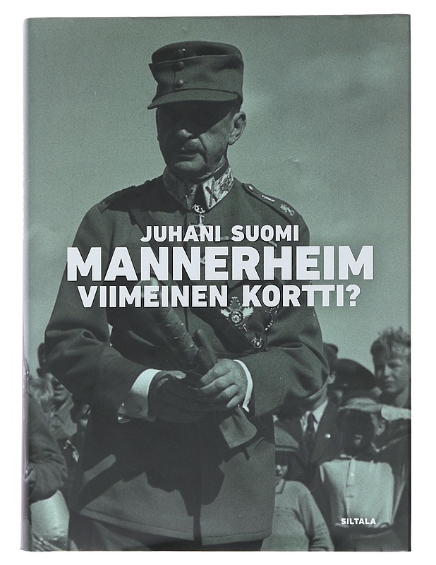 Mannerheim : viimeinen kortti? : ylipäällikkö-presidentti - Juhani Suomi - Elämäkerrat ja muistelmat - 10105478230 - 0