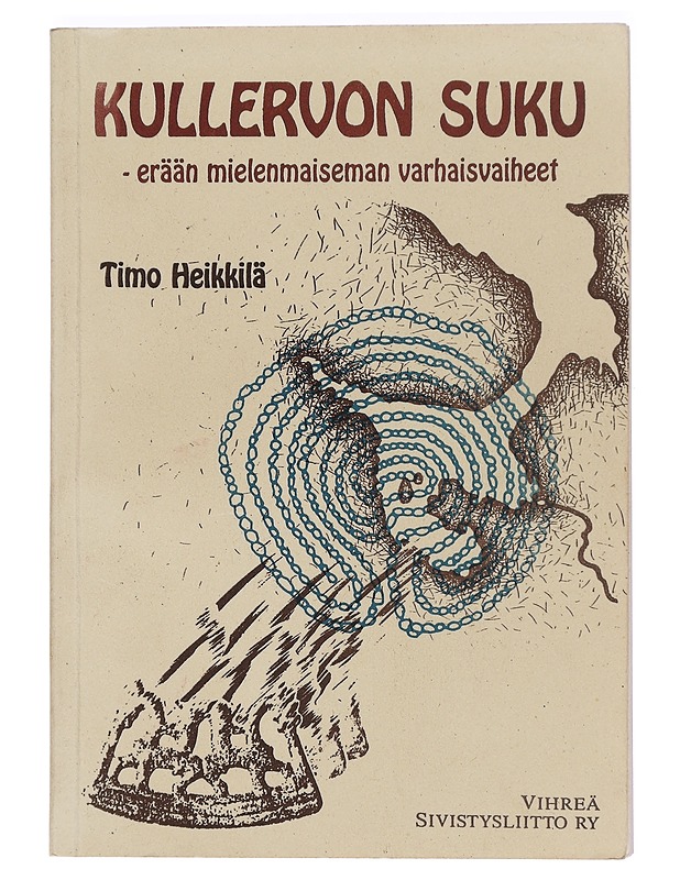 Kullervon suku : erään mielenmaiseman varhaisvaiheet - Timo Heikkilä - Historiakirjat - 10105478246 - 0