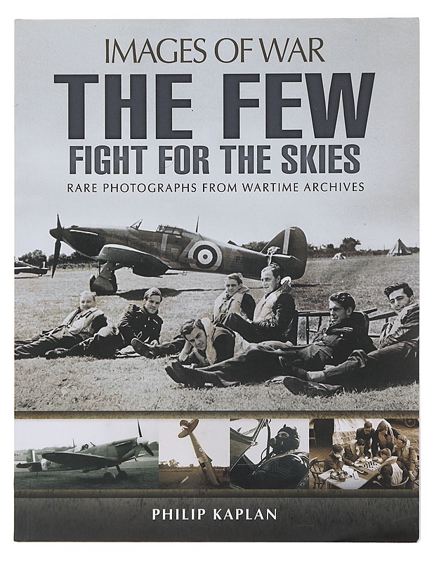 Images of War; The Few Fight for The Skies - Philip Kaplan - Historiakirjat - 10105478303 - 0