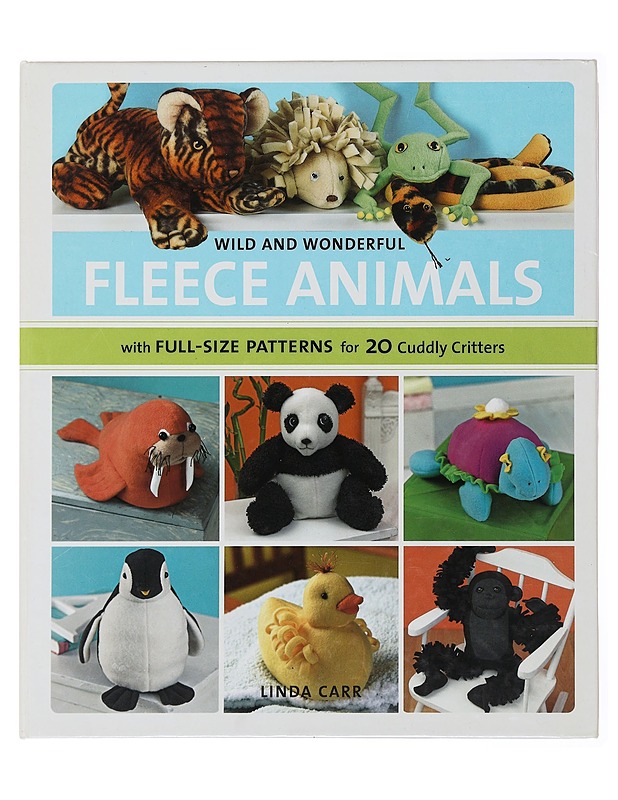 Wild and wonderful fleece animals : with full-size patterns for 20 cuddly critters - Linda Carr - Harrastekirjat - 10105478320 - 0