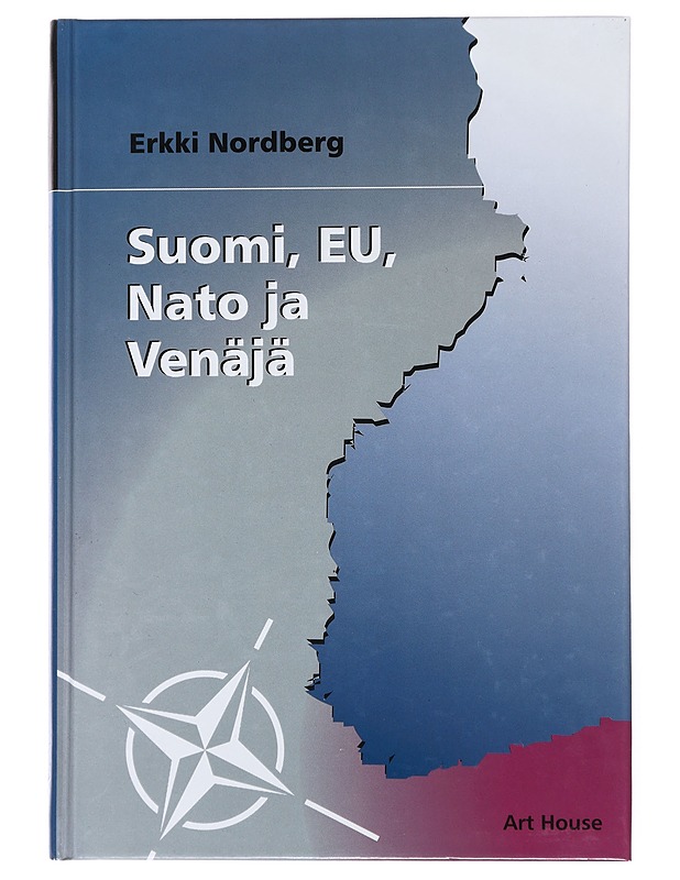 Suomi, EU, Nato ja Venäjä - Erkki Nordberg - Tietokirjat - 10105478326 - 0