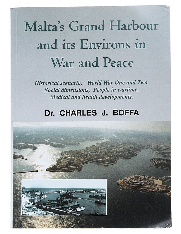 Malta's Grand Harbour and its Environs in War and Peace - Dr. Charles J. Boffa - Historiakirjat - 10105478330 - 0