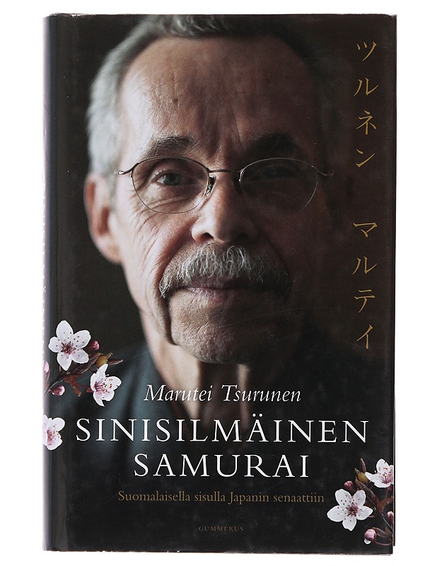 Sinisilmäinen samurai : suomalaisella sisulla Japanin senaattiin - Marutei Tsurunen - Elämäkerrat ja muistelmat - 10105478464 - 0