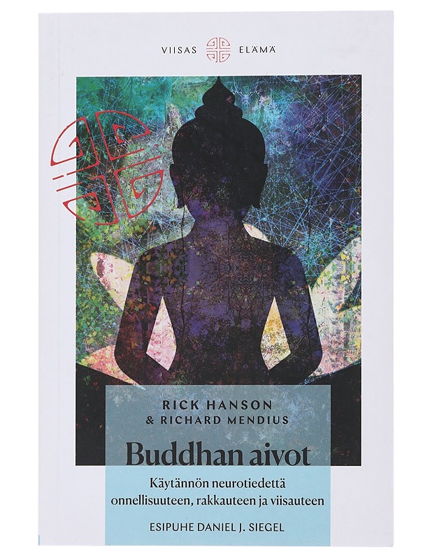 Buddhan aivot : käytännön neurotiedettä onnellisuuteen, rakkauteen ja viisauteen - Hanson, Rick - Hyvinvointikirjat - 10105478465 - 0