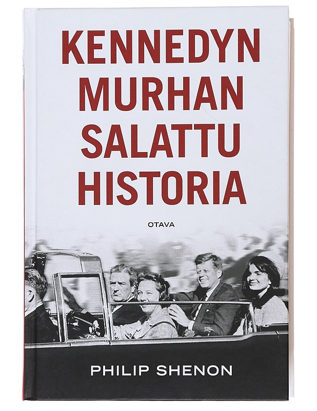 Kennedyn murhan salattu historia - Shenon, Philip - Elämäkerrat ja muistelmat - 10105478475 - 0