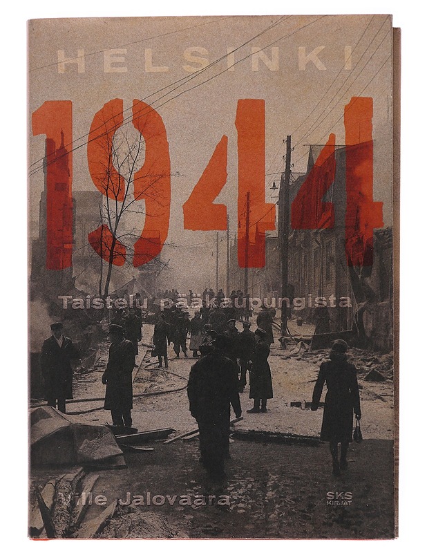 Helsinki 1944 : taistelu pääkaupungista - Jalovaara, Ville  - Historiakirjat - 10105478486 - 0