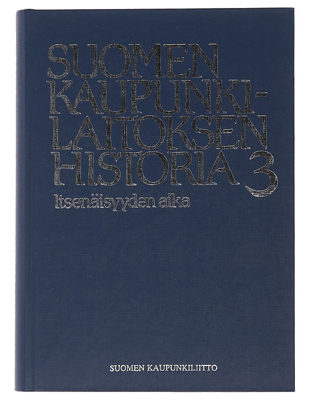 Suomen kaupunkilaitoksen historia. 3, Itsenäisyyden aika - Jutikkala, Eino - Tietokirjat - 10105478490 - 0