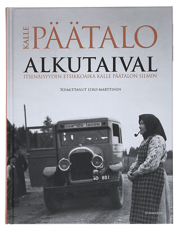Alkutaival : itsenäisyyden etsikkoaika Kalle Päätalon silmin - Päätalo, Kalle - Elämäkerrat ja muistelmat - 10105478508 - 0