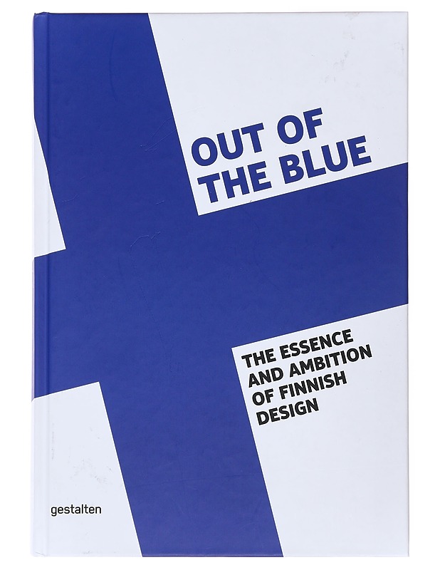 Out of the Blue: The Essence and Ambition of Finnish Design - Houseley, Laura - Taide- ja kulttuurikirjat - 10105478539 - 0