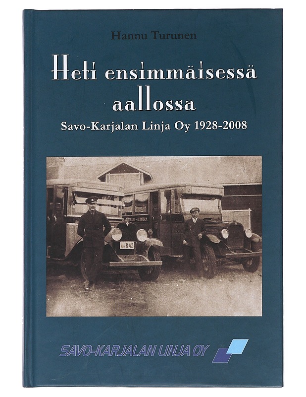 Heti ensimmäisessä aallossa : Savo-Karjalan linja oy 1928-2008 - Turunen, Hannu - Historiakirjat - 10105478582 - 0