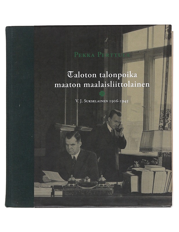 Taloton talonpoika, maaton maalaisliittolainen / V. J. Sukselainen 1906-1945 - Pekka Perttula - Elämäkerrat ja muistelmat - 10105478599 - 0