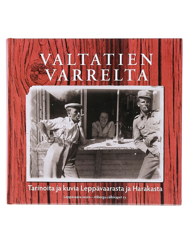 Valtatien varrelta : tarinoita ja kuvia Leppävaarasta ja Harakasta - Ahonen, Raija - Historiakirjat - 10105478632 - 0