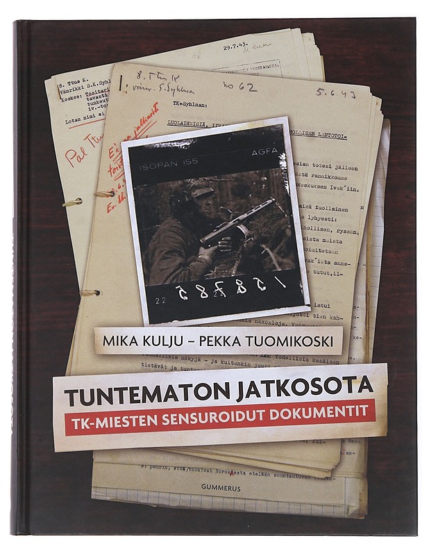 Tuntematon jatkosota : TK-miesten sensuroidut dokumentit - Kulju, Mika - Elämäkerrat ja muistelmat - 10105478652 - 0