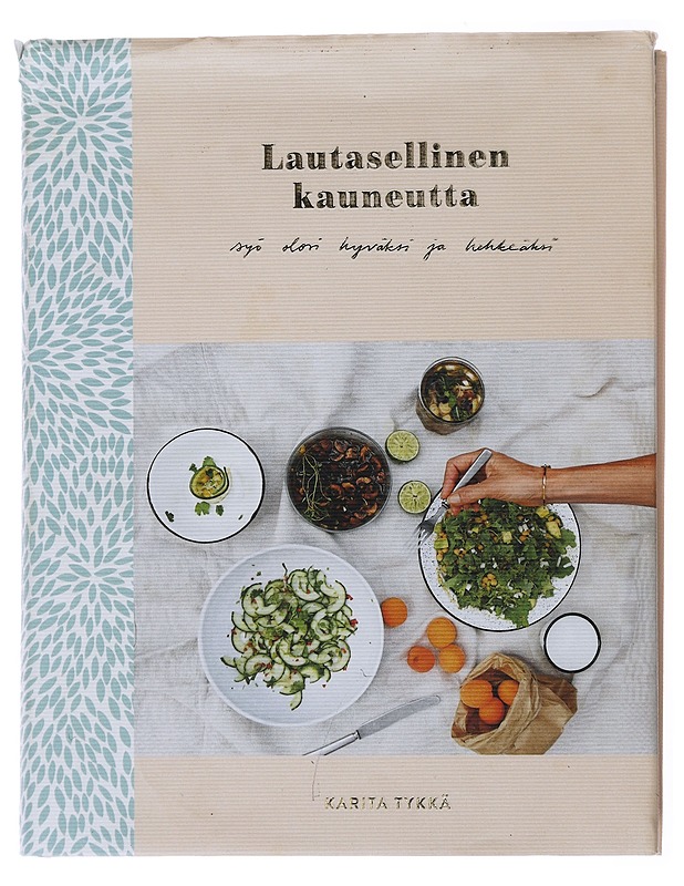 Lautasellinen kauneutta : syö olosi hyväksi ja hehkeäksi - Karita Tykkä - Ruokakirjat - 10105478657 - 0
