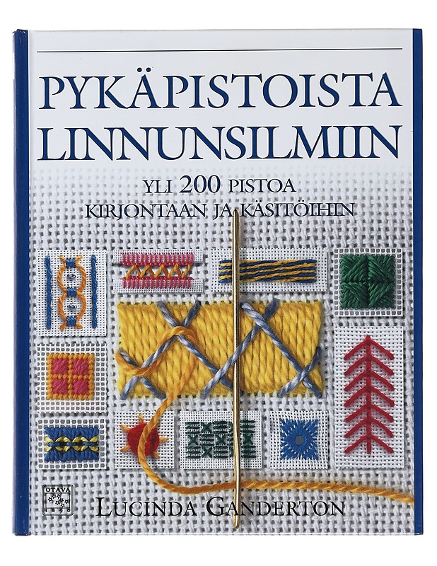 Pykäpistoista linnunsilmiin : yli 200 pistoa kirjontaan ja käsitöihin - Lucinda Ganderton - Tietokirjat ja oppaat - 10105478686 - 0