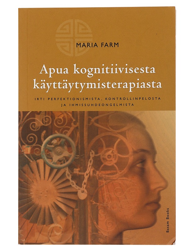 Apua kognitiivisesta käyttäytymisterapiasta - Farm, Maria - Hyvinvointikirjat - 10105478689 - 0