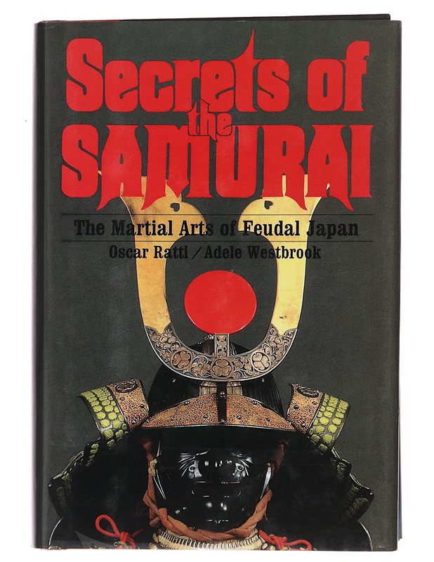 Secrets of the Samurai : a survey of the martial arts of Feudal Japan - Ratti, Oscar - Historiakirjat - 10105478703 - 0