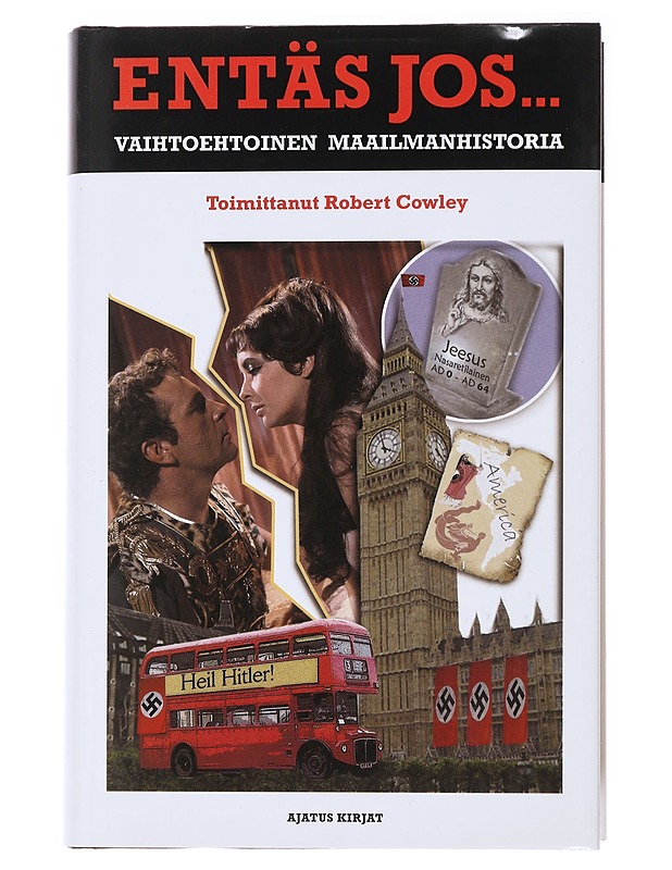 Entäs jos... : vaihtoehtoinen maailmanhistoria - Cowley, Robert - Historiakirjat - 10105478713 - 0