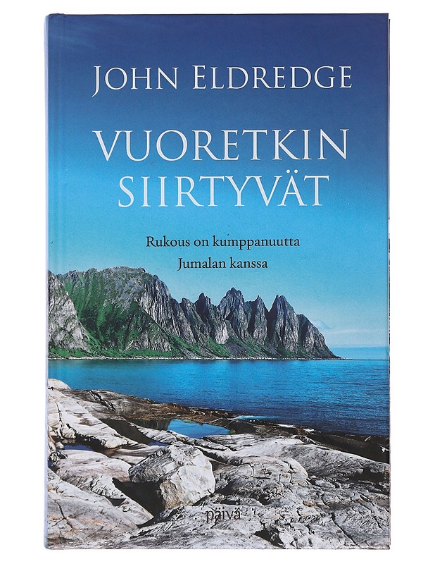 Vuoretkin siirtyvät : rukous on kumppanuutta Jumalan kanssa - Eldredge, John - Hyvinvointikirjat - 10105478742 - 0