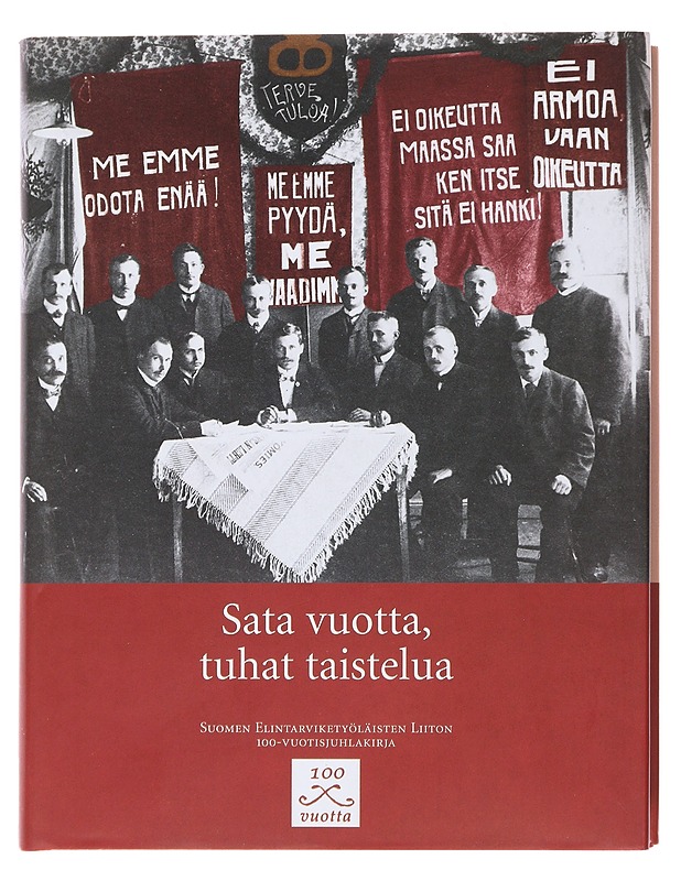 Sata vuotta, tuhat taistelua: Suomen Elintarviketyöläisten Liiton 100-vuotisjuhlakirja - Historiakirjat - 10105478767 - 0