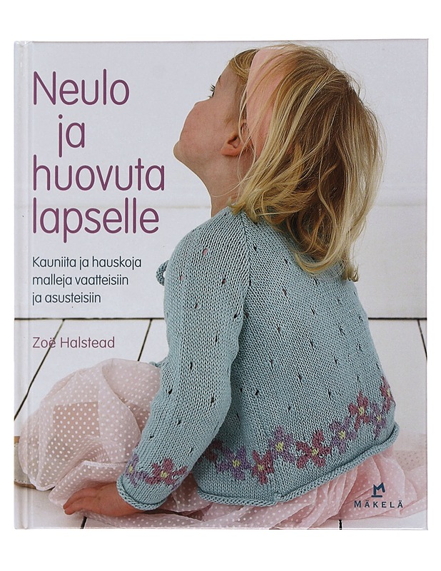 Neulo ja huovuta lapselle - Halstead, Zoë - Käsityökirjat - 10105478796 - 0