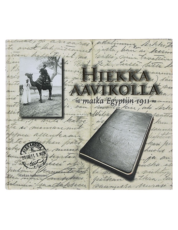 Hiekka aavikolla : matka Egyptiin 1911 - Vasama, Aatu - Historiakirjat - 10105478826 - 0