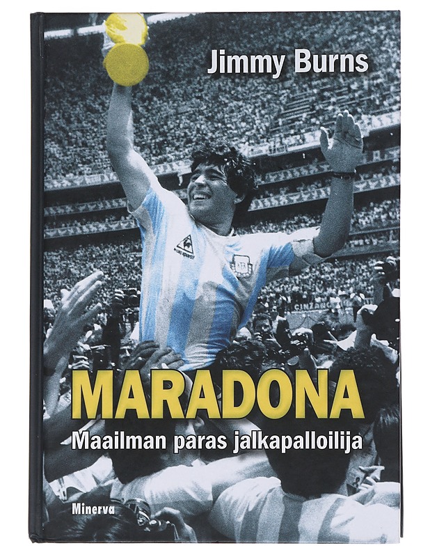 Maradona : maailman paras jalkapalloilija? - Burns, Jimmy - Elämäkerrat ja muistelmat - 10105478853 - 0