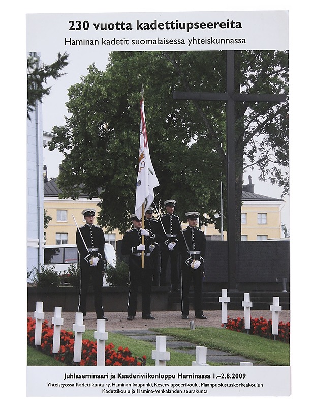 230 vuotta kadettiupseereita : Haminan kadetit suomalaisessa yhteiskunnassa : juhlaseminaari ja Kaaderiviikonloppu Haminassa 1.-2.8.2009 - Laaksonen, Marko - Historiakirjat - 10105478861 - 0