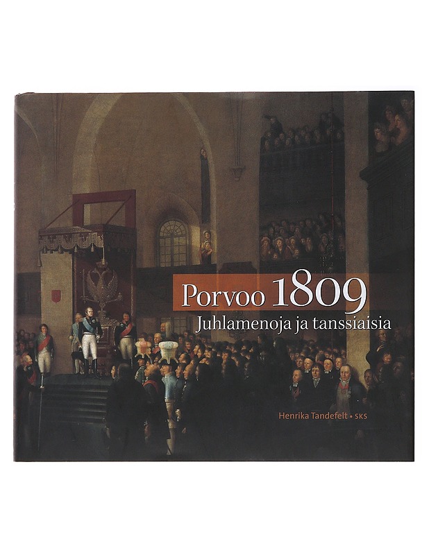 Porvoo 1809 : juhlamenoja ja tanssiaisia - Tandefelt, Henrika - Historiakirjat - 10105478864 - 0